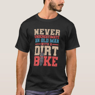 Motocross Never Underestimate An Old Man with A Di T-Shirt