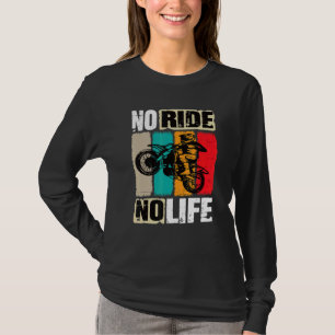 Motocross No Ride No Life Motocross Machine Motocr T-Shirt