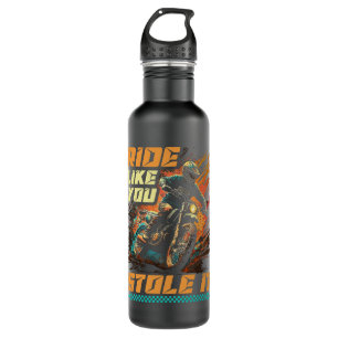 Motocross Racer Ride Like You Stole It Dirt Bike 710 Ml Water Bottle