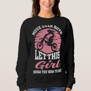 Motocross Riding Let This Girl Show You Bike Rider Sweatshirt