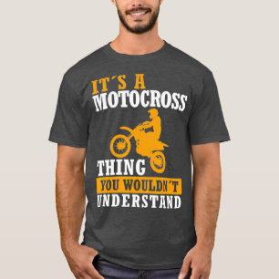 Motocross Thing  Funny Dirt Bike Driver Saying T-Shirt