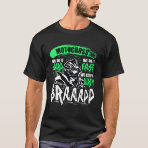 Motocross We Do It Hard Fast And Dirty Braap Dirt T-Shirt