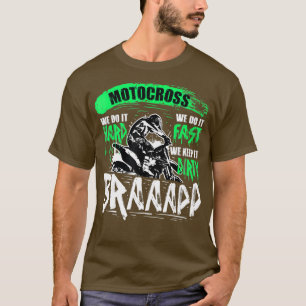 Motocross We Do It Hard Fast And Dirty Braap T-Shirt