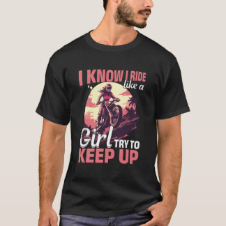 Motocross Woman I Know I Ride Like A Girl Try To K T-Shirt