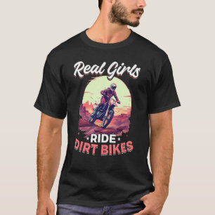 Motocross Woman Real Girls ride Dirt Bikes 1 T-Shirt