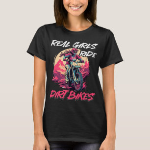 Motocross Woman Real Girls ride Dirt Bikes T-Shirt