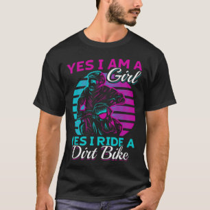 Motocross Woman Yes i am a Girl and Yes i ride a D T-Shirt