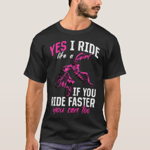 Motocross Woman Yes I Ride Like a Girl T-Shirt