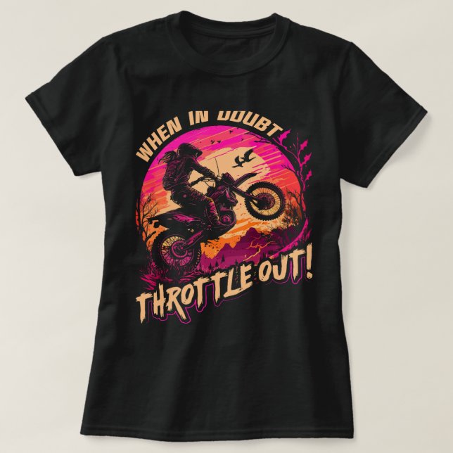 Motocross Women When in Doubt Throttle Out Dirt Bi T-Shirt (Design Front)