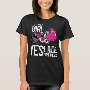 Motocross Yes I Am A Girl And Yes I Ride A Dirt Bi T-Shirt