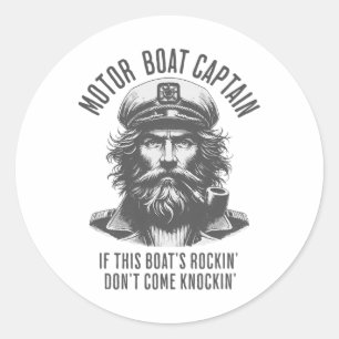 Motor Boat Captain If This Boat's Rockin Don't Com Classic Round Sticker