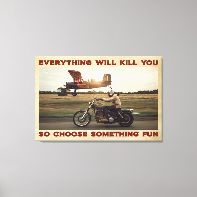 Motorbike Everything Will Kill You Poster Canvas Print (Front)
