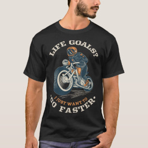 Motorbike Life Goals Quote for Motorcyclists T-Shirt