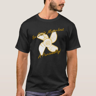 motorboat a personality T-Shirt