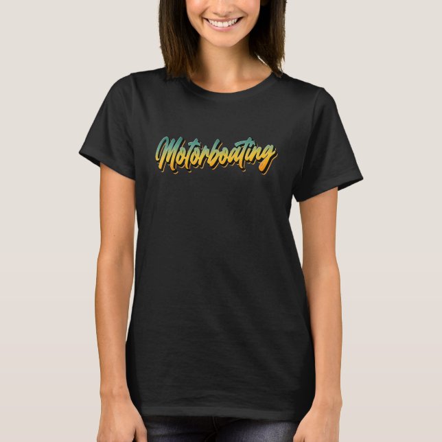 Motorboating - Funny Yachting Boat Vacation Motorb T-Shirt (Front)