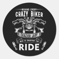 Motorcycle Behind Every Crazy Biker Crazier Lady