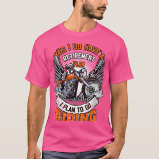 Motorcycle Biker Biking Retirement Plan Bikers Mot T-Shirt