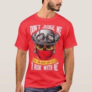 Motorcycle Biker Dont Judge Me T-Shirt