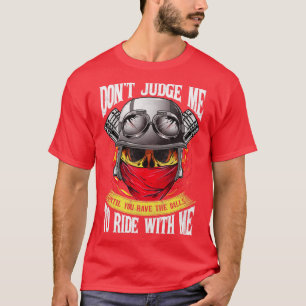 Motorcycle Biker Dont Judge Me T-Shirt