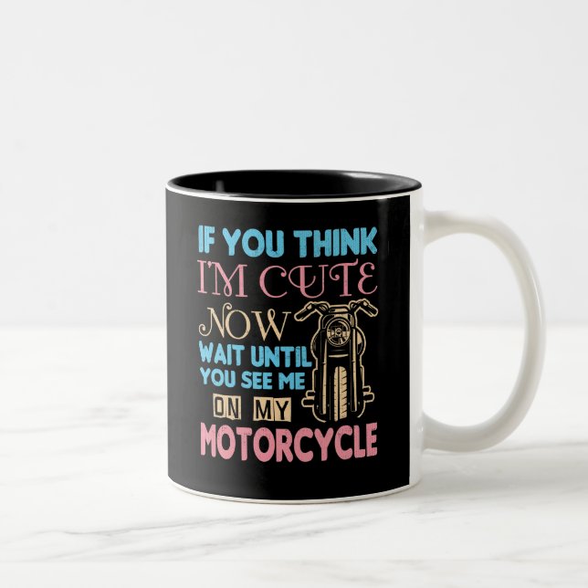 Motorcycle Biker If You Think I'm Cute Now Two-Tone Coffee Mug (Right)