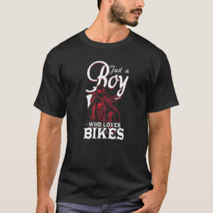 Motorcycle Biker Motorbike Rider Just A Boy Who Lo T-Shirt