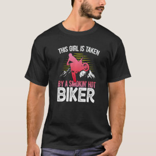 Motorcycle Biker This Girl Is Taken By A Smokin Ho T-Shirt