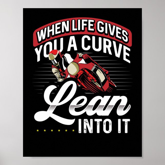 Motorcycle Biker When Live Gives You A Curve Lean Poster (Front)