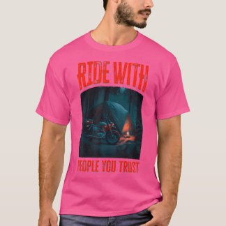 Motorcycle Camping Ride With People You Trust - Mo T-Shirt