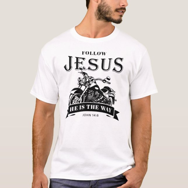 Motorcycle Christian Biker John 14:6 Follow Jesus  T-Shirt (Front)