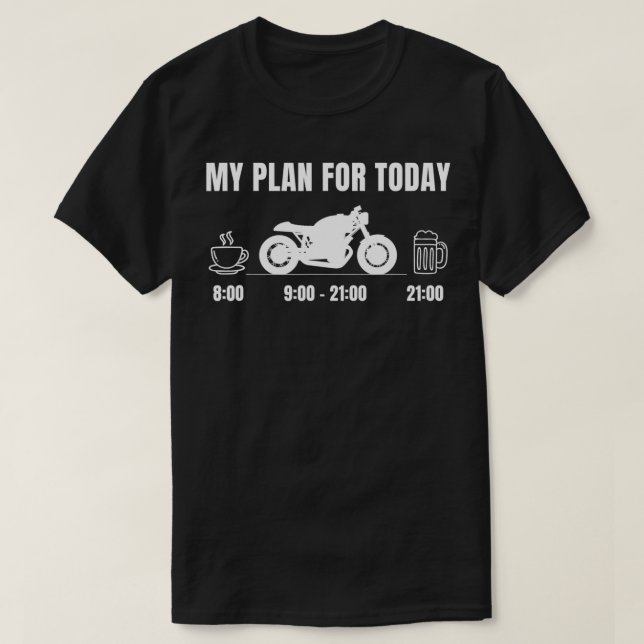 Motorcycle Coffee & Beer  My Plan for Today Tuning T-Shirt (Design Front)