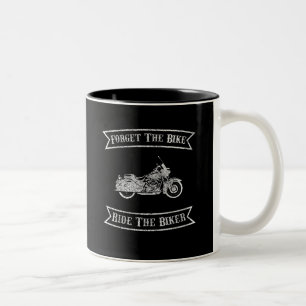 Motorcycle Forget The Bike Ride The Biker Two-Tone Coffee Mug