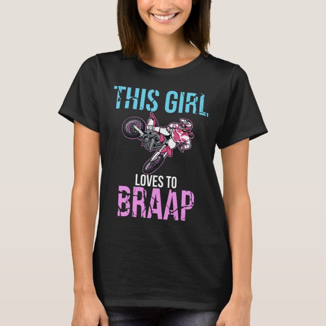 Motorcycle Girls Dirt Bike Women Motocross Braap T-Shirt (Front)