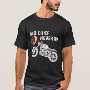 Motorcycle Indian Old Chief Never Die Hoodie T-Shirt