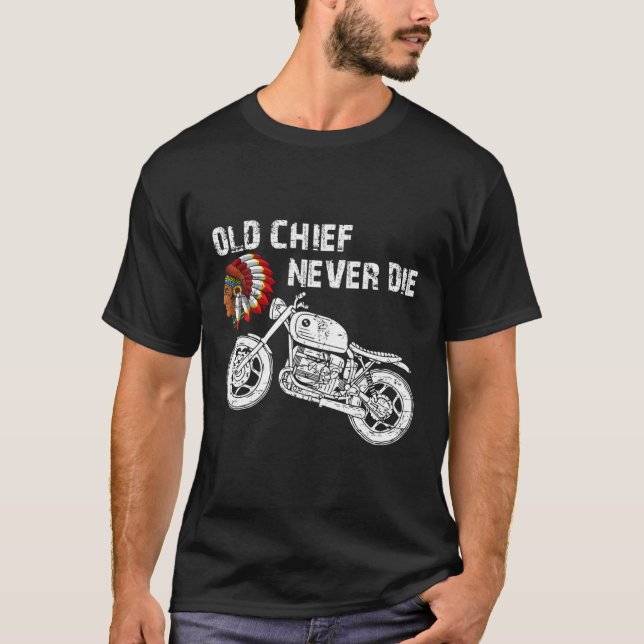 Motorcycle Indian Old Chief Never Die Hoodie T-Shirt (Front)