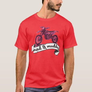 Motorcycle Mad & muddy T-Shirt