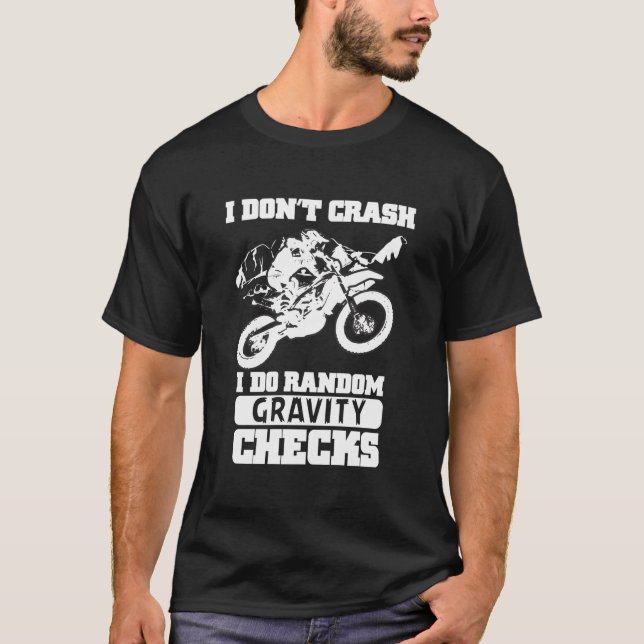Motorcycle Motocross Dirt Bike I Don'T Crash T-Shirt (Front)