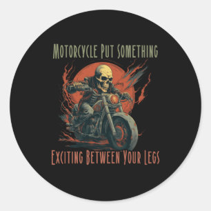Motorcycle put something exciting between your leg classic round sticker