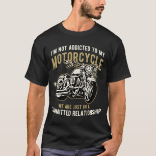 Motorcycle Rider Quotes Funny Biker Design T-Shirt