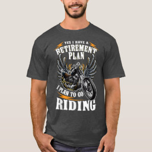 Motorcycle Riding Retirement Plan Biker Motorbike T-Shirt