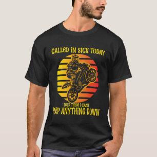Motorcycle Sport Bike Called In Sick Track Racing T-Shirt