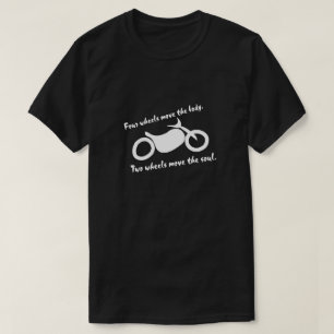 Motorcycle - Two Wheels Move the Soul T-Shirt
