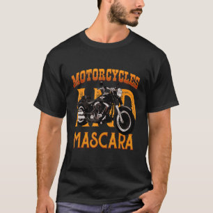 Motorcycles And Mascara Cute Makeup Motor 1 T-Shirt
