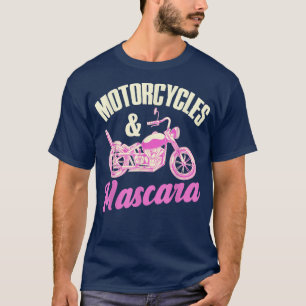 Motorcycles And Mascara Funny Motorbike Riding Wom T-Shirt