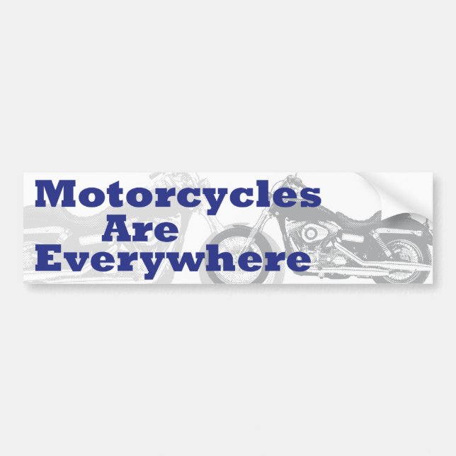 Motorcycles Are Everywhere Bumper Sticker (Front)