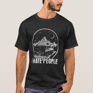 Motorhome Camping Retro Caravan Rv Trailer I Hate T-Shirt