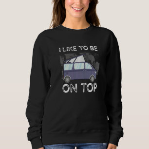 Motorhome Rv Camping Camper I Like To Be On Top Ro