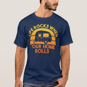 Motorhome Rv Camping Camper Life Rocks When Your g T-Shirt