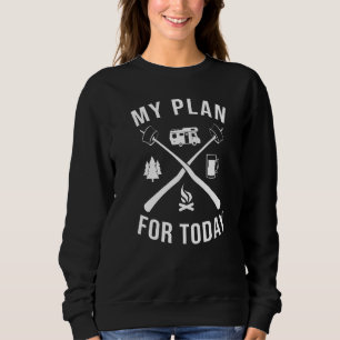 Motorhome Rv Camping Camper My Plan For Today Sweatshirt