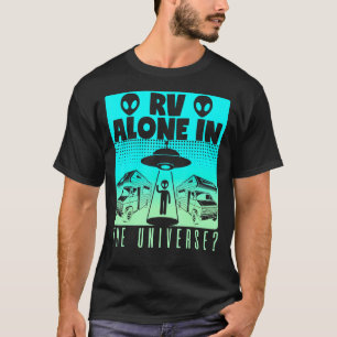 Motorhome Rv Camping Camper Rv Alone In The Univer T-Shirt