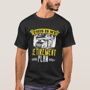 Motorhome Rv Camping Camper This Is My Retirement T-Shirt